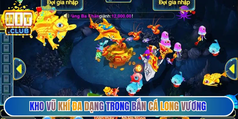 Kho vũ khí đa dạng trong bắn cá long vương