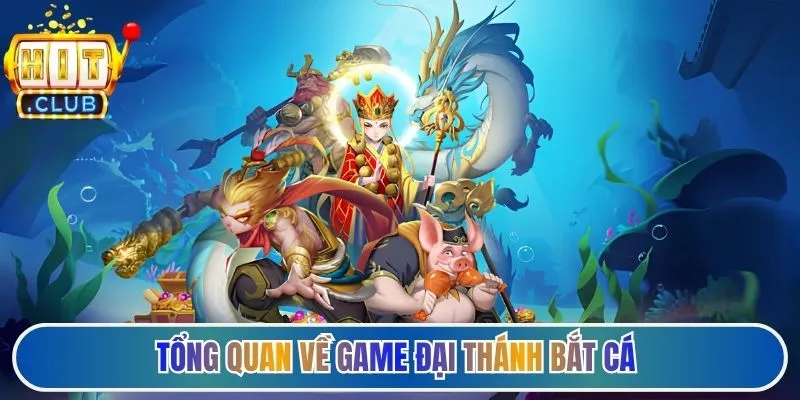 Tổng quan về game đại thánh bắt cá