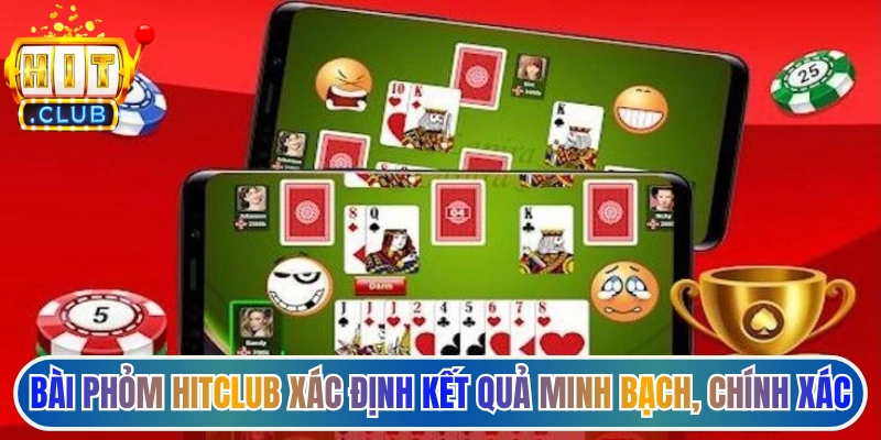 Bài phỏm HitClub xác định kết quả minh bạch, chính xác từng ván đấu