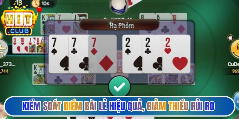 Kiểm soát điểm bài lẻ hiệu quả, giảm thiểu rủi ro khi chơi