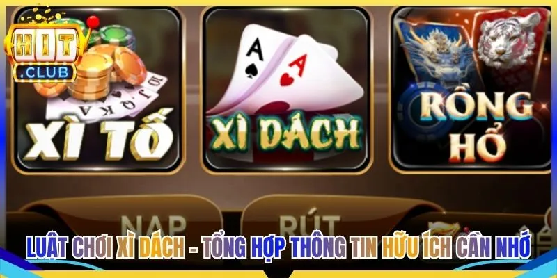 Luật Chơi Xì Dách - Tổng Hợp Thông Tin Hữu Ích Cần Nhớ