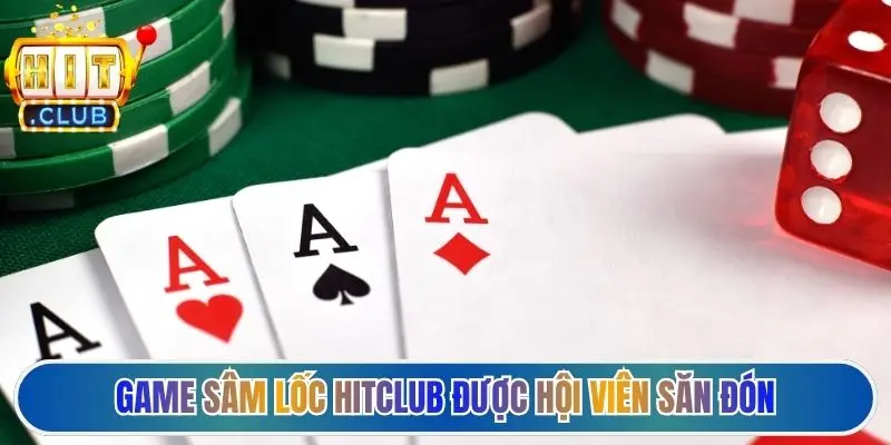 Game sâm lốc Hitclub được hội viên săn đón nhiều
