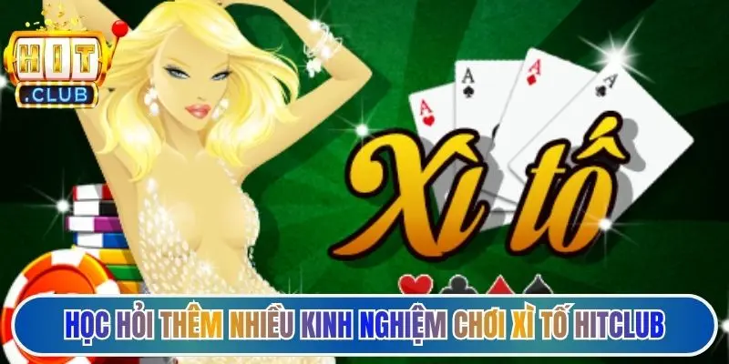 Học hỏi thêm nhiều kinh nghiệm chơi xì tố Hitclub