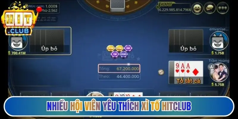 Nhiều hội viên yêu thích xì tố Hitclub