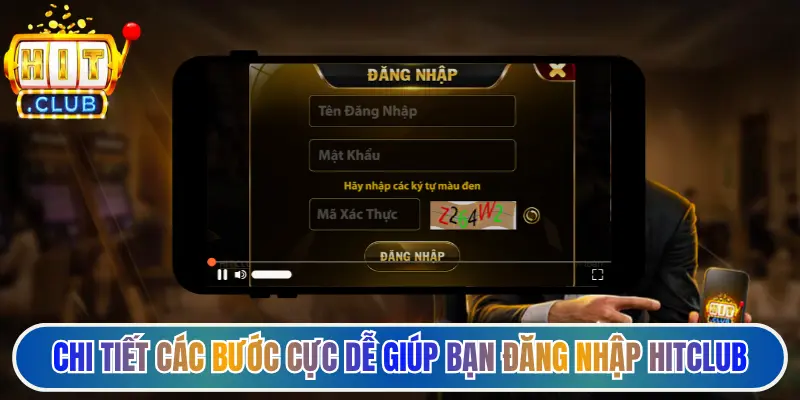 Chi tiết các bước cực dễ giúp bạn đăng nhập Hitclub