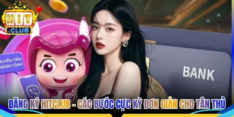 Nạp Tiền Hitclub - Chi Tiết Các Bước Giao Dịch An Toàn