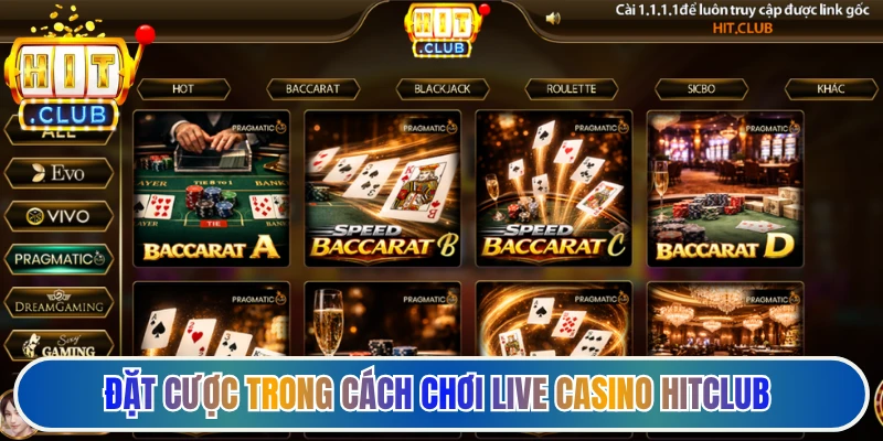 Đặt cược trong cách chơi live casino Hitclub