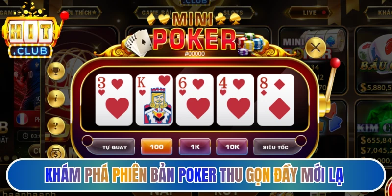 Khám phá phiên bản Poker thu gọn đầy mới lạ