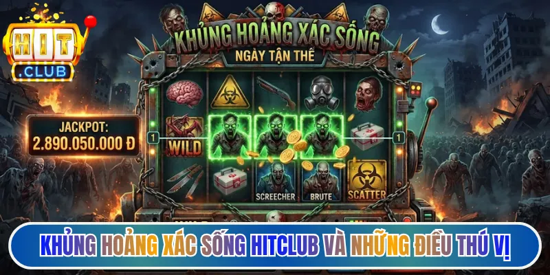 Khủng hoảng xác sống Hitclub và những điều thú vị