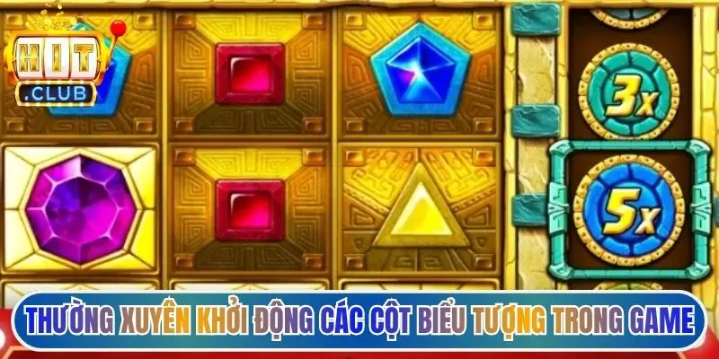 Thường xuyên khởi động các cột biểu tượng trong game