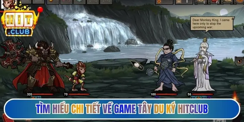 Tìm hiểu chi tiết về game Tây Du Ký Hitclub