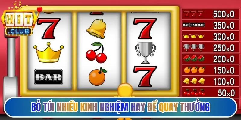 Bỏ túi nhiều kinh nghiệm hay để quay thưởng
