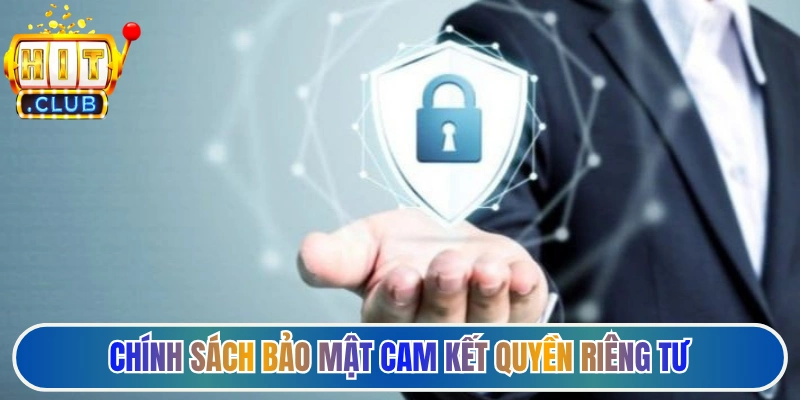 Chính sách bảo mật cam kết quyền riêng tư và an toàn dữ liệu