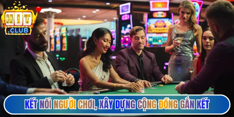 Kết nối người chơi, xây dựng cộng đồng gắn kết, phát triển bền vững