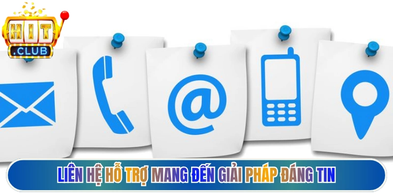 Liên Hệ Hỗ Trợ mang đến giải pháp đáng tin cho hội viên
