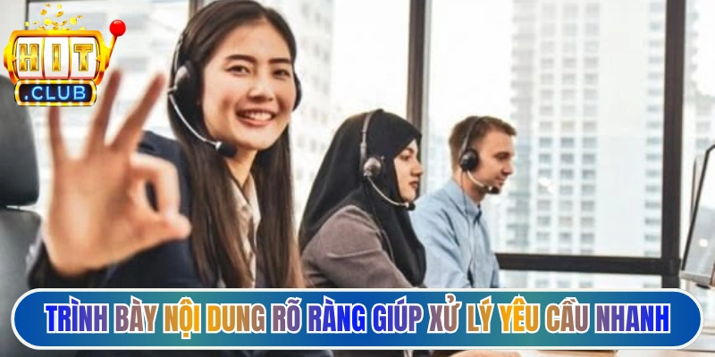 Trình bày nội dung rõ ràng giúp xử lý yêu cầu nhanh hơn